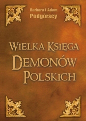 Wielka Księga Demonów Polskich - Adam Podgórski, Barbara Podgórska