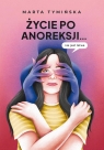 Życie po anoreksji... nie jest łatwe Marta Tymińska