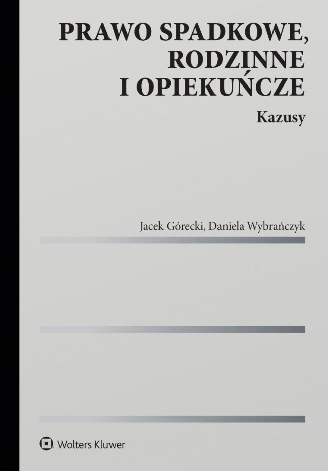 Prawo spadkowe, rodzinne i opiekuńcze. Kazusy