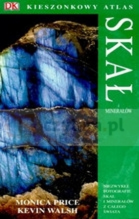 Kieszonkowy atlas skał i minerałów - Price Monica, Walsh Kevin