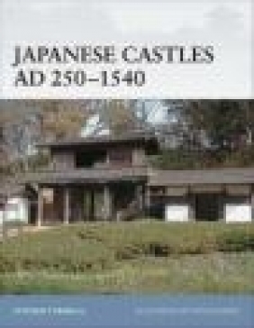 Japanese Castles AD 250-1540 (F. #74) Stephen Turnbull,  Turnbull