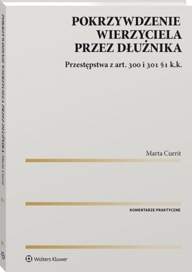 Pokrzywdzenie wierzyciela przez dłużnika - Marta Currit