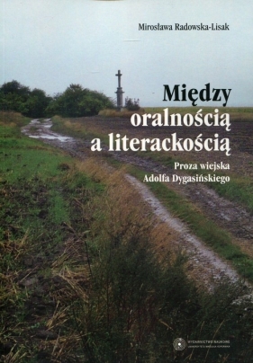 Między oralnością a literackością - Radowska-Lisak Mirosława