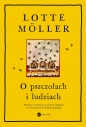 O pszczołach i ludziach (wyd. 2) - Lotte Möller