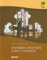 Mazurskie cmentarze Symbole w krajobrazie  Żurkowska Tekla