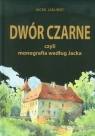 Dwór Czarne czyli monografia według Jacka Jakubiec Jacek