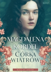 Córka wiatrów. Wilczy dwór. Tom 1. Wielkie Litery - Magdalena Kordel