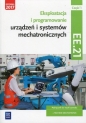 Eksploatacja i programowanie urządzeń i systemów mechatronicznych. Kwalifikacja EE.21. Część 1. Podręcznik do nauki zawodu technik mechatronik - Piotr Goździaszek, Adrian Mikołajczak