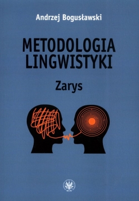 Metodologia lingwistyki. Zarys - Bogusławski Andrzej