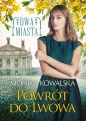 Powrót do Lwowa. Dwa miasta. Tom 4 - Monika Kowalska