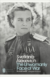 The Unwomanly Face of War - Alexievich Svetlana
