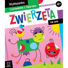 Zwierzęta na wsi. Wyklejanka, rysowanka z figurami - Agnieszka Bator