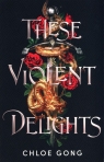 These Violent Delights Chloe Gong