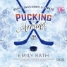 Pucking Around. Tom 1
	 (Audiobook) Emily Rath