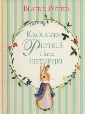 Króliczek Piotruś i inne historyjki - Potter Beatrix