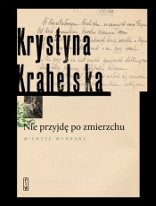 Nie przyjdę o zmierzchu Wybór wierszy - Krystyna Krahelska