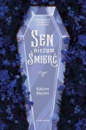 Sen niczym śmierć - Kalynn Bayron