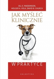 Jak myśleć klinicznie w praktyce - Jill E. Maddison, Holger A. Volk, David B. Church