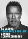 Be Useful. Seven tools for life wer. angielska Arnold Schwarzenegger