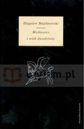 Mickiewicz i wiek XX - Majchrowski Zbigniew