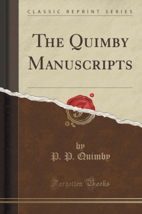 The Quimby Manuscripts (Classic Reprint) - Quimby P. P.