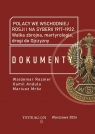 Polacy we wschodniej Rosji i na Syberii 1917–1922. Dokumenty. Walka zbrojna, martyrologia, drogi do Ojczyzny