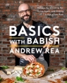 Basics with Babish: Recipes for Screwing Up, Trying Again, and Hitting It Out of Andrew Rea