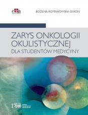 Zarys onkologii okulistycznej dla studentów medycyny - Romanowska-Dixon B.