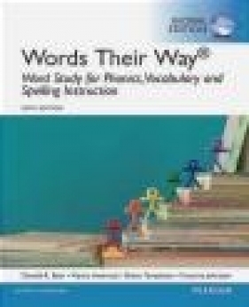 Words Their Way: Word Study for Phonics, Vocabulary, and Spelling Instruction - Marcia Invernizzi, Donald Bear, Francine Johnston