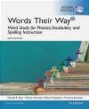 Words Their Way: Word Study for Phonics, Vocabulary, and Spelling Instruction