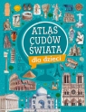 Atlas cudów świata dla dzieci Izabela Wojtyczka, Krzysztof Ulanowski