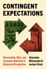 Contingent Expectations. Uncertainty, Risk, and Economic Behavior in Historical Alexander Nützenadel