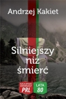 Silniejszy niż śmierć Andrzej Kakiet