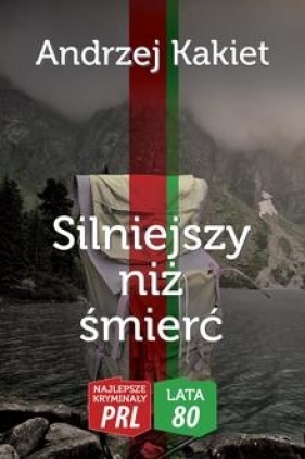 Najlepsze kryminały PRL '80 Silniejszy niż śmierć - Andrzej Kakiet