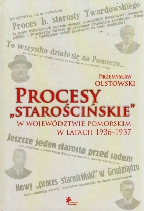 Procesy starościńskie w województwie pomorskim w latach 1936-1937 - Olstowski Przemysław<br />