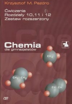 Chemia dla gimnazjalistów. Ćwiczenia rozdziały 10 11 12 - Pazdro Krzysztof M.