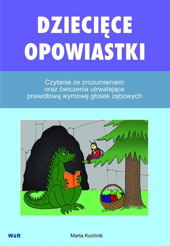 Dziecięce opowiastki. Czytanie ze zrozumieniem oraz ćwiczenia utrwalające prawidłową wymowę głosek zębowych