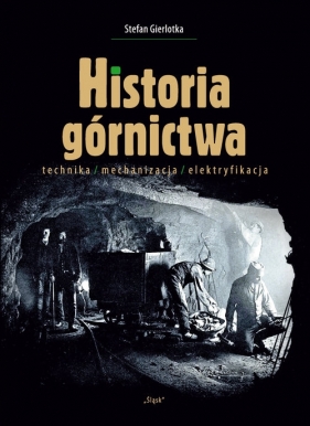 Historia górnictwa - Gierlotka Stefan