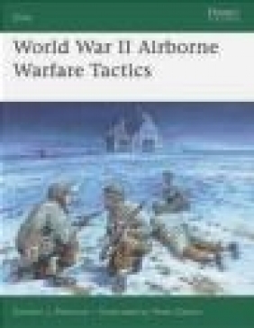 World War II Airborne Warfare Tactics (Elite #136) Gordon L. Rottman, G Rottman