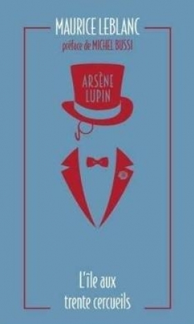 Arsene Lupin - L'ile aux trente cercueils - Maurice Leblanc