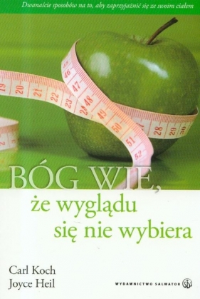 Bóg wie że wyglądu się nie wybiera - Joyce Heil, Carl Koch