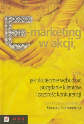 E-marketing w akcji - Opracowanie zbiorowe