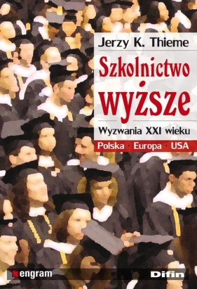 Szkolnictwo wyższe. Wyzwania XXI wieku - Thieme Jerzy K.