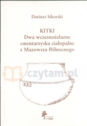 Kitki Dwa wczesnożelazne cmentarzyska ciałopalne z Mazowsza Północnego