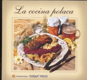 La cocina polaca Kuchnia polska (wersja hiszpańska) - Byszewska Izabella