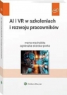 AI i VR w szkoleniach i rozwoju pracowników Marta Machalska, Agnieszka Sitarska-Piwko