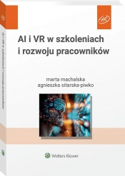 AI i VR w szkoleniach i rozwoju pracowników - Marta Machalska, Agnieszka Sitarska-Piwko