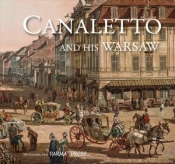 Canaletto And His Warsaw - Bogna Parma