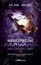 Niebezpieczne zamiary Tom 2 - Ana Rose, K. A. Zysk