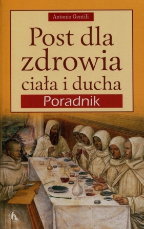 Post dla zdrowia ciała i ducha - Gentili Antonio